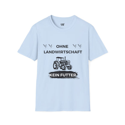 Softstyle T-Shirt "Ohne Landwirtschaft kein Futter"