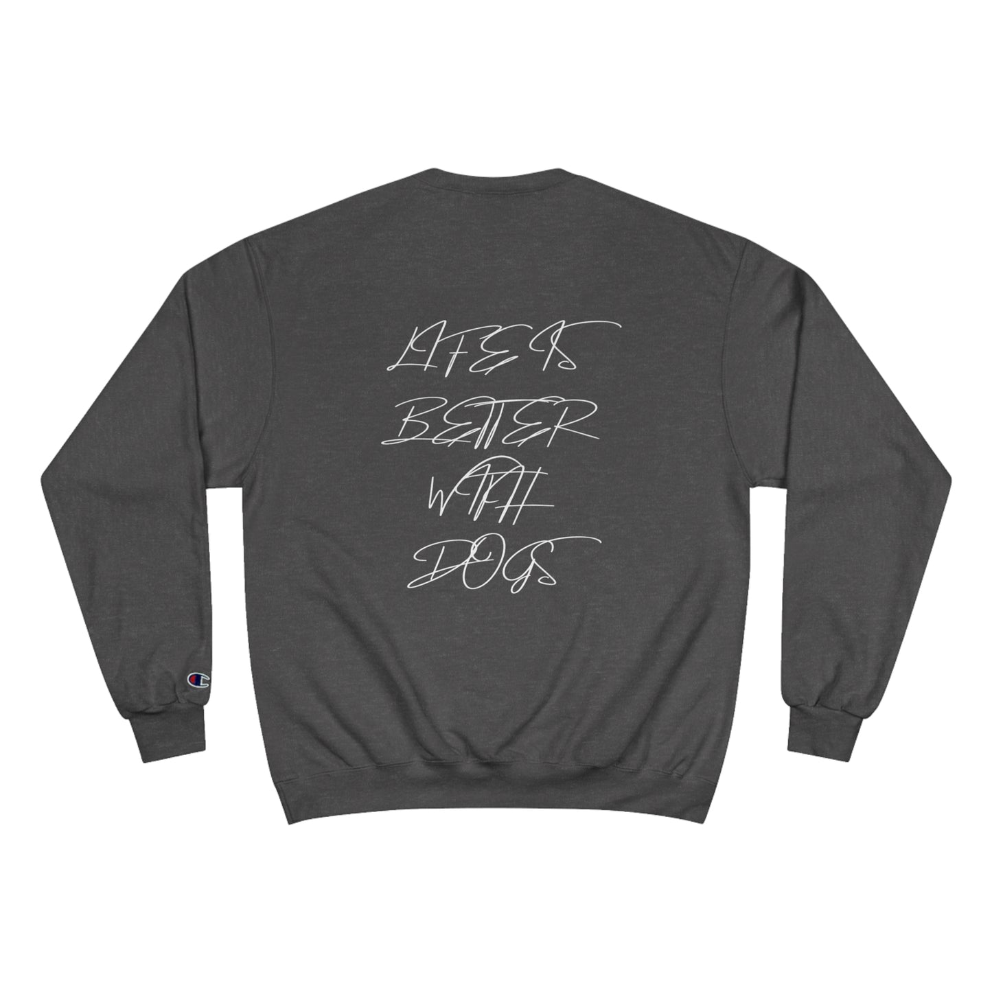 Champion Sweatshirt "LIFE IS BETTER WITH DOGS"