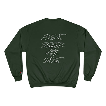 Champion Sweatshirt "LIFE IS BETTER WITH DOGS"