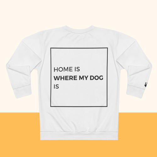 Backprint Sweatshirt "HOME IS WHERE MY DOG IS"