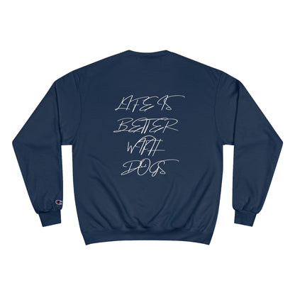 Champion Sweatshirt "LIFE IS BETTER WITH DOGS"