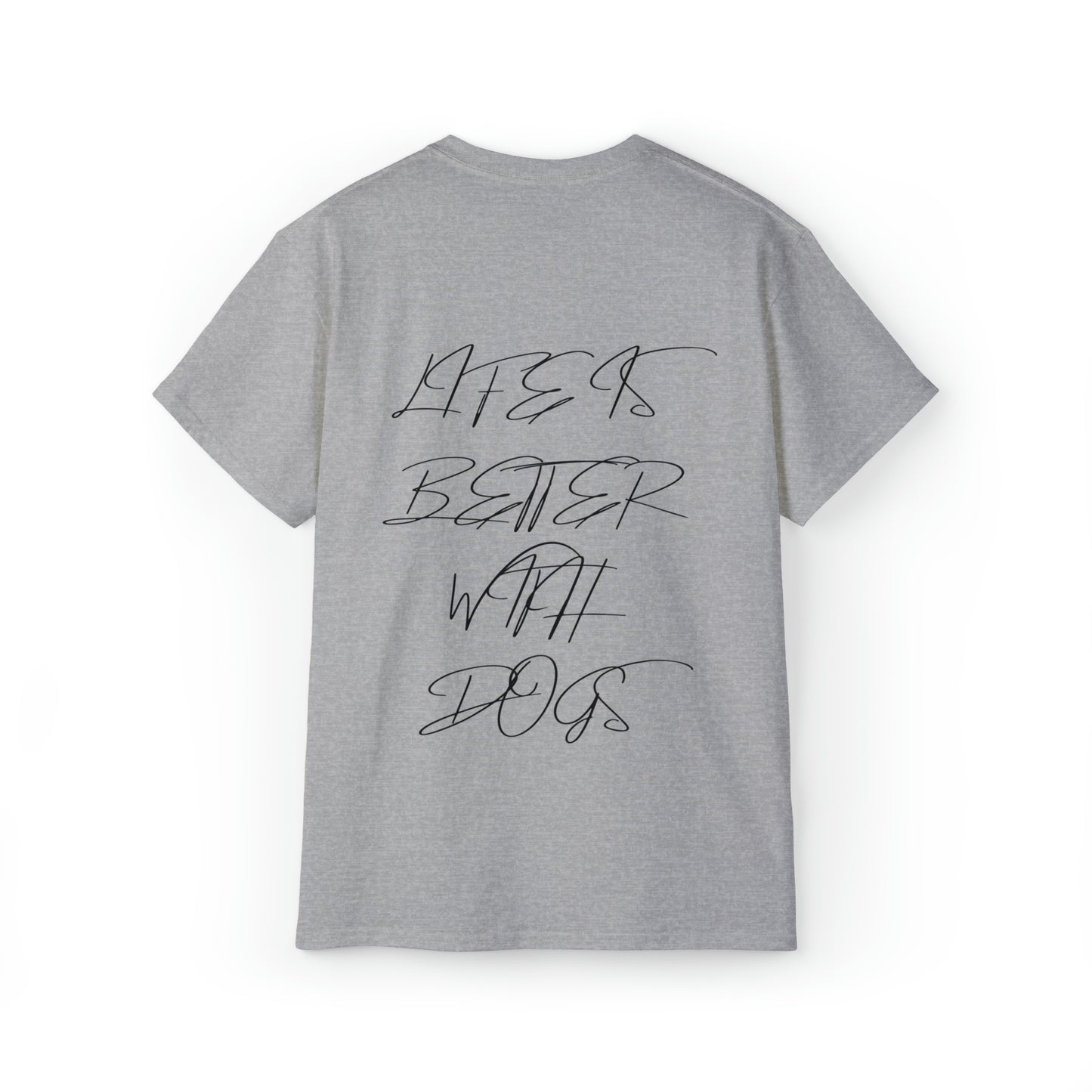 Ultra Baumwolle Backprint T-Shirt "LIFE IS BETTER WITH DOGS"