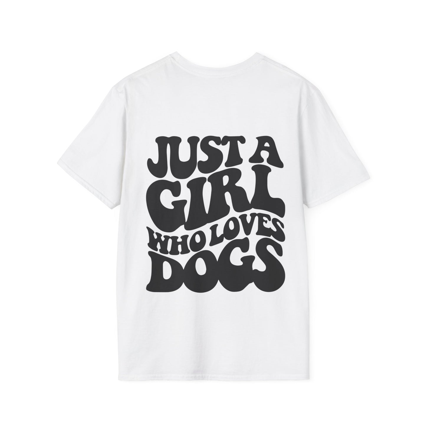 Backprint Softstyle T-Shirt "Just a Girl who loves Dogs"