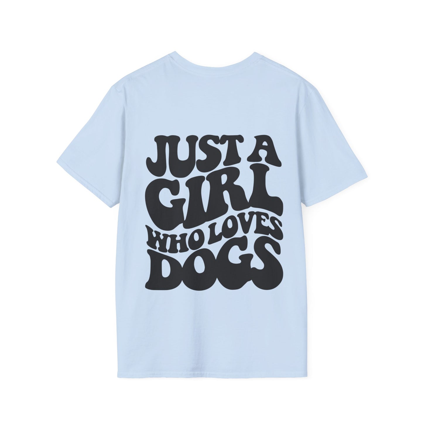 Backprint Softstyle T-Shirt "Just a Girl who loves Dogs"