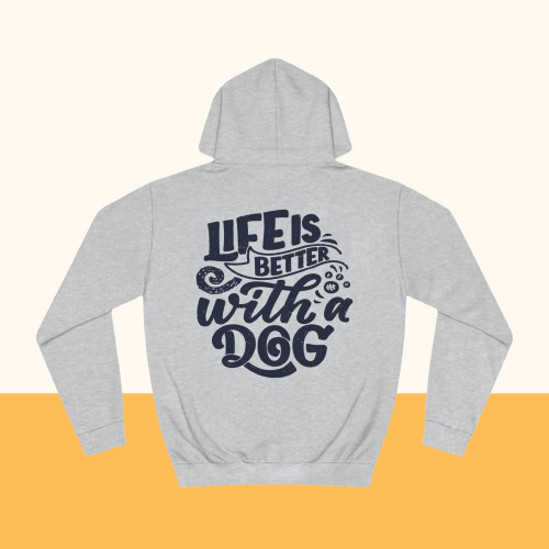 Backprint College Hoodie "Life is better with a Dog" - PAWZLOVE