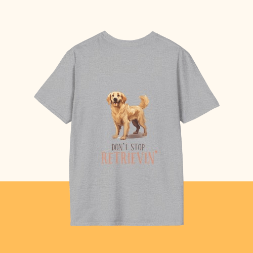 Backprint Softstyle T - Shirt "Don't Stop Retrievin'" - PAWZLOVE