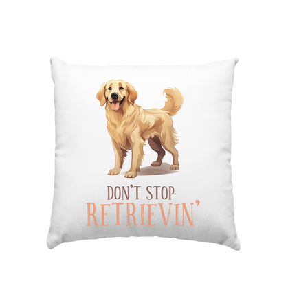 Kissen "Don't stop Retrievin'"