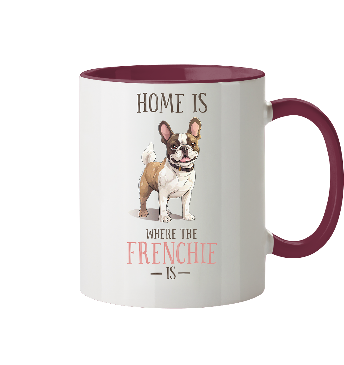 Zweifarbige Tasse "Home is where the Frenchie is" Farbe: Bordeaux| Pawzlove